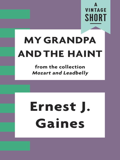 Title details for My Grandpa and the Haint by Ernest J. Gaines - Available
